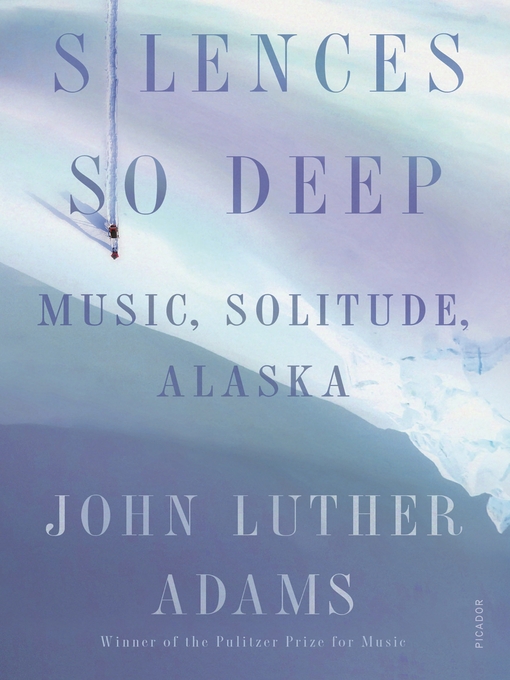 Title details for Silences So Deep by John Luther Adams - Available